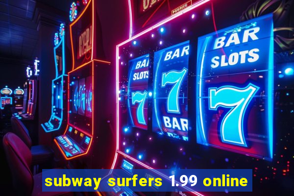 subway surfers 1.99 online